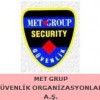 MET GRUP GÜVENLİK ORGANİZASYONLARI A.Ş